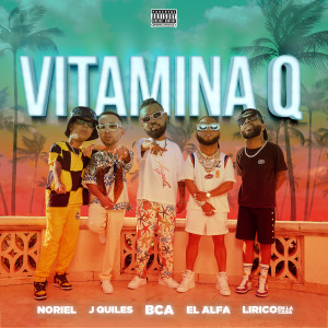 Vitamina Q (feat. Justin Quiles & Lirico En La Casa) (Explicit)