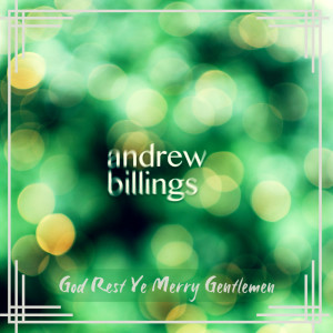 Listen to God Rest Ye Merry Gentlemen - Homely song with lyrics from Andrew Billings