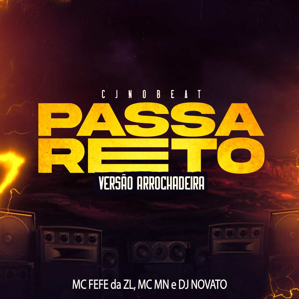 Passa Reto (feat. MC Fefe da ZL, MC MN & DJ NOVATO|Explicit)