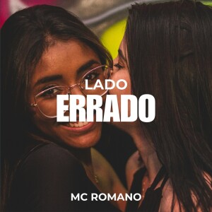 Listen to LADO ERRADO song with lyrics from MC Romano