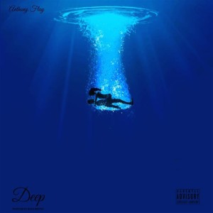 ดาวน์โหลดและฟังเพลง Deep (Explicit) พร้อมเนื้อเพลงจาก Anthony Flay