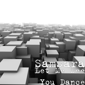 收聽Samsara的Let Me See You Dance (Explicit)歌詞歌曲