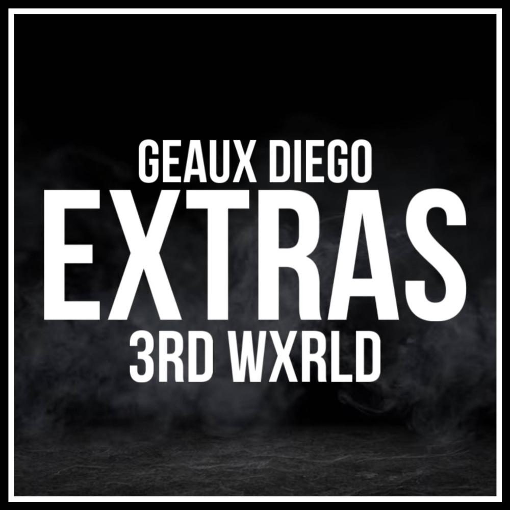 Extras (feat. Geaux Diego) (Explicit)