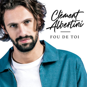收聽Clément Albertini的Fou de toi歌詞歌曲