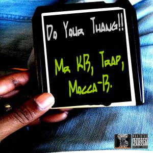 Listen to Do Your Thang(with Trap & Mocca B) (single|Explicit) song with lyrics from Mr KB