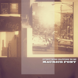 Dengarkan lagu Everything Happens To Me nyanyian Maurice Font dengan lirik