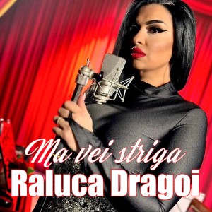 Listen to Ma vei striga song with lyrics from Raluca Dragoi