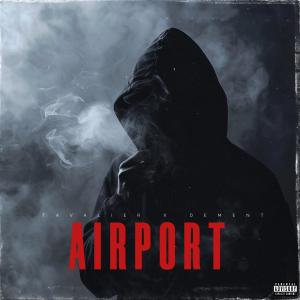 Listen to Airport (Explicit) song with lyrics from Tavalier