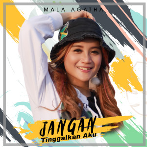 Listen to Jangan Tinggalkan Aku song with lyrics from Mala Agatha