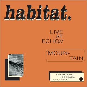 อัลบัม Live at Echo Mountain ศิลปิน Habitat