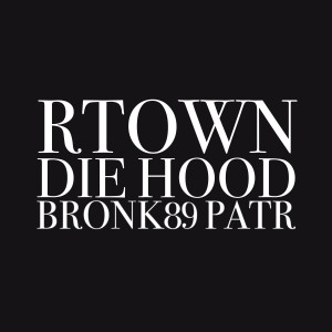 Album Rtown Die Hood (Explicit) from Bronk89