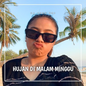 Listen to HUJAN DI MALAM MINGGU song with lyrics from DJ ADEN RMX