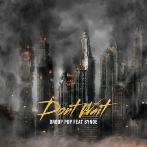 收聽Droop Pop的DONT WAIT (Explicit)歌詞歌曲