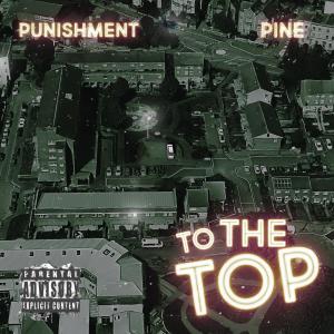 Punishment的專輯To The Top (feat. Pine) (Explicit)