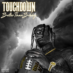 Listen to Touchdown (Explicit) song with lyrics from BetterThanBibby