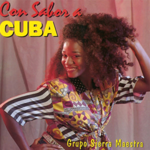 Grupo Sierra Maestra的專輯Con sabor a Cuba (Remasterizado)