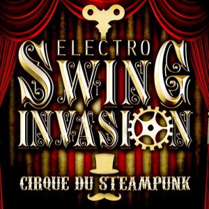 Electro Swing Invasion的專輯Cirque du Steampunk