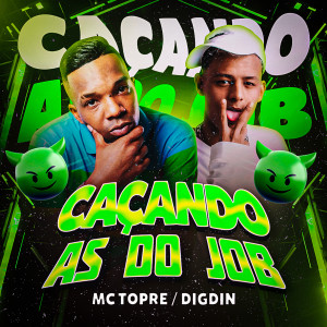 收聽Mc Topre的Caçando as do Job (Explicit)歌詞歌曲