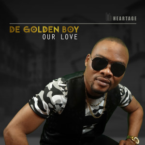 ดาวน์โหลดและฟังเพลง Our Love พร้อมเนื้อเพลงจาก De Golden Boy