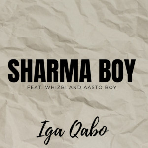 ดาวน์โหลดและฟังเพลง Iga Qabo พร้อมเนื้อเพลงจาก Sharma Boy