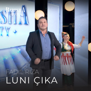 Listen to Luni çika song with lyrics from Fadil Riza