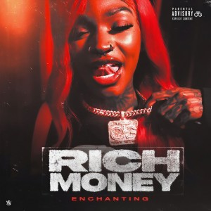 Enchanting的专辑Rich Money (Explicit)