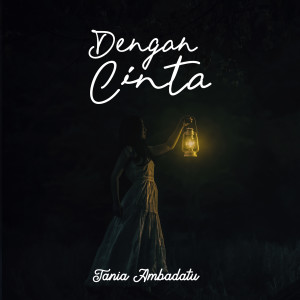 Listen to Dengan Cinta song with lyrics from Tania Ambadatu