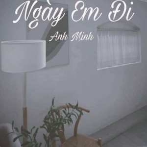 Album Ngày Em Đi... oleh Anh Minh