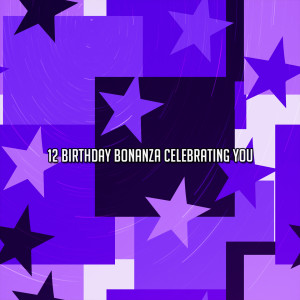 12 Birthday Bonanza Celebrating You