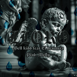 ดาวน์โหลดและฟังเพลง Lloro (Explicit) พร้อมเนื้อเพลงจาก Bell Kidd