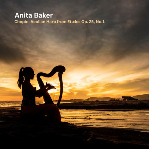 Anita Baker的专辑Chopin: Aeolian Harp from Etudes Op. 25, No.1