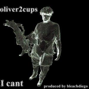 收聽oliver2cups的i cant (feat. Bleachdiego) (Explicit)歌詞歌曲
