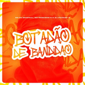 Listen to Botadão de Bandidão (Explicit) song with lyrics from MC Pê Original