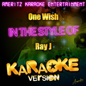 收聽Ameritz Karaoke Entertainment的One Wish (In the Style of Ray J) [Karaoke Version] (Karaoke Version)歌詞歌曲