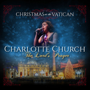 Charlotte Church的專輯The Lord's Prayer (Christmas at The Vatican) (Live)