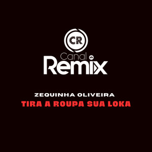 Listen to Tira a Roupa Sua Loka (Explicit) song with lyrics from Zequinha Oliveira