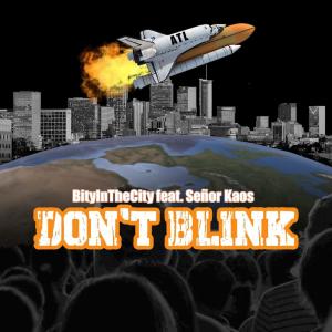 อัลบัม Don't Blink (feat. Señor Kaos) (Explicit) ศิลปิน BityInTheCity