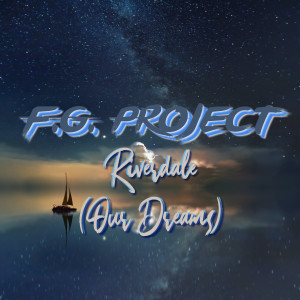 收听F.G. Project的Riverdale (Our Dreams) (Vocal Extended Mix)歌词歌曲