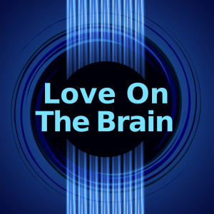 อัลบัม Love On The Brain (Instrumental Versions) ศิลปิน Love On The Brain