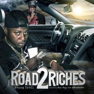 ดาวน์โหลดและฟังเพลง Road 2 Riches (Explicit) พร้อมเนื้อเพลงจาก Young Troll