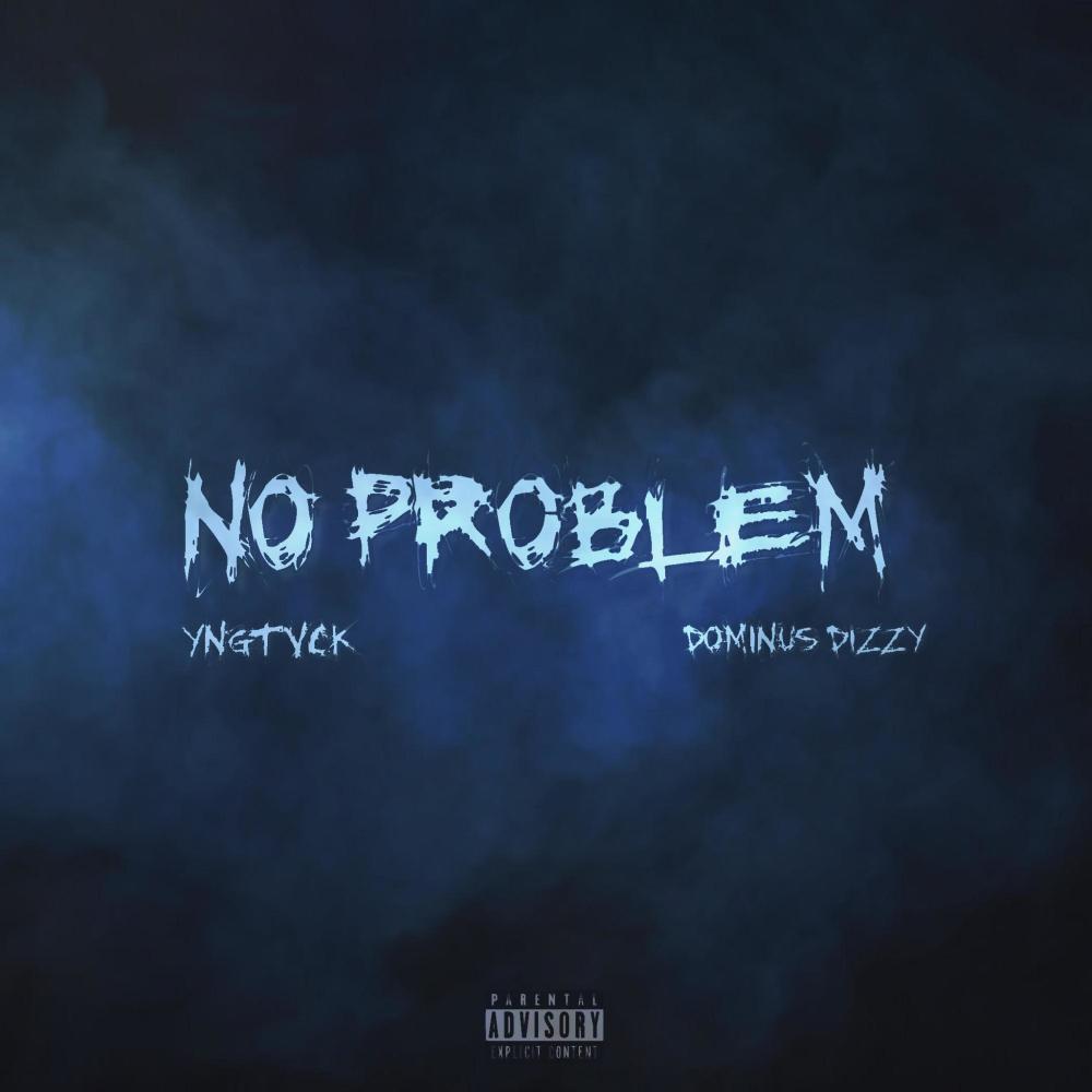 No Problem (feat. Dominus Dizzy) (Explicit)
