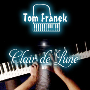 收聽Tom Franek的Clair De Lune (純音樂)歌詞歌曲