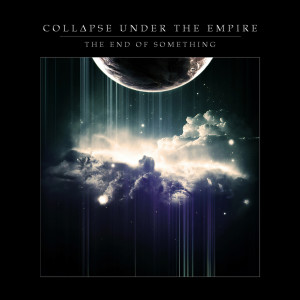 Collapse Under The Empire的專輯The End of Something