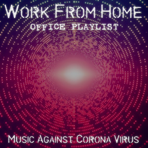 Various Artists的專輯Work from Home Office Playlist - Music Against Corona Virus