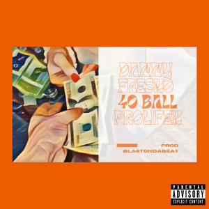 Danny Fresko的专辑40 Ball (Explicit)