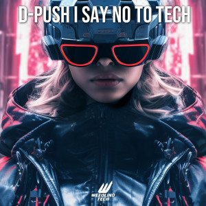 Say No To Tech dari D-Push