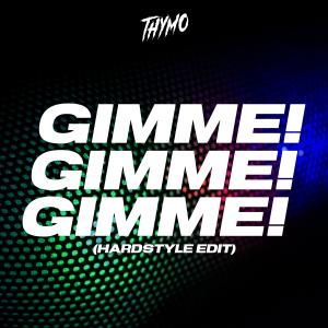 Thymo的專輯Gimme! Gimme! Gimme! (Hardstyle Edit)