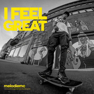 Melodie MC的專輯I Feel Great (Pumping That House Sound) [Club Mix]