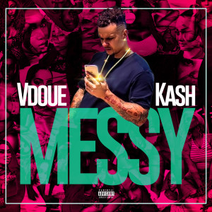 收聽Vdoue Kash的Messy (Explicit)歌詞歌曲