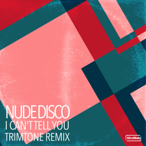Listen to I Can't Tell You (Trimtone's Funkylove Dub Remix) song with lyrics from Nude Disco